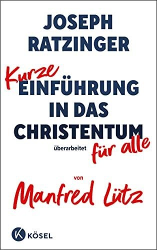 Kurze Einführung in das Christentum: Überarbeitet für alle von Manfred Lütz