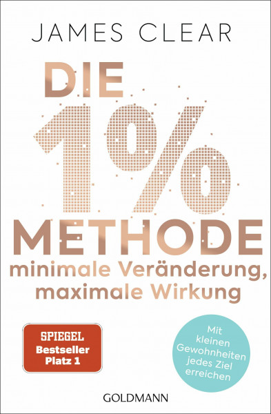 Die 1%-Methode – Minimale Veränderung, maximale Wirkung: Mit kleinen Gewohnheiten jedes Ziel erreichen - Mit Micro Habits zum Erfolg - Der SPIEGEL-Bestseller #1