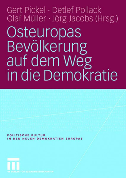 Osteuropas Bevölkerung auf dem Weg in die Demokratie: Repräsentative Untersuchungen in Ostdeutschland und Zehn Osteuropäischen Transformationsstaaten ... Kultur in den neuen Demokratien Europas)