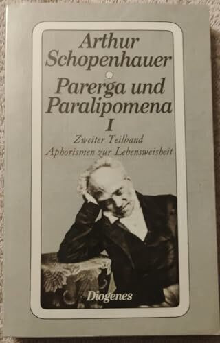 Parerga und Paralipomena I: in zwei Teilbänden: Kleine philosophische Schriften. Aphorismen zur Lebensweisheit (detebe)