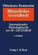 Münchener Kommentar zum Bürgerlichen Gesetzbuch Bd. 11: Internationales Wirtschaftsrecht, Einführungsgesetz zum Bürgerlichen Gesetzbuche (Art. 50-245)