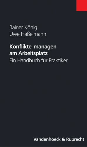 Konflikte managen am Arbeitsplatz: Ein Handbuch für Praktiker (Religionsunterricht Primar)