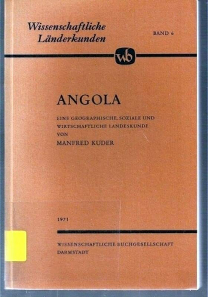 Angola: Eine geographische, soziale und wirtschaftliche Landeskunde (Wissenschaftliche Länderkunden)