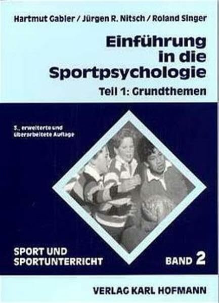 Einführung in die Sportpsychologie: Einführung in die Sportpsychologie, Bd.2, Grundthemen: Tl 1