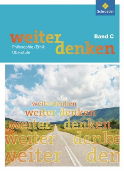Weiterdenken: Band C (ab Klasse 10) (Weiterdenken: Ethik/Philosophie)
