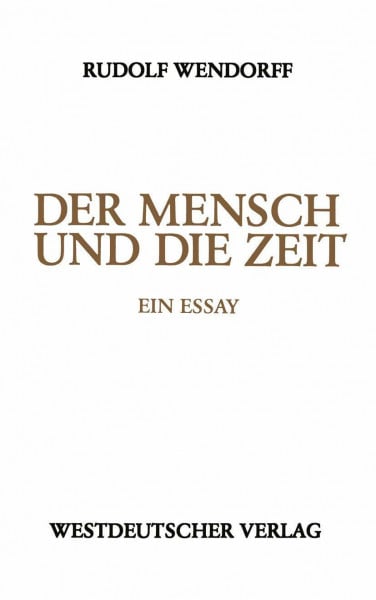 Der Mensch und die Zeit: Ein Essay (German Edition)