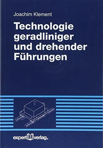 Technologie geradliniger und drehender Führungen (Reihe Technik)