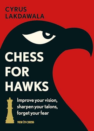 Chess for Hawks: Improve Your Vision, Sharpen Your Talons, Forget Your Fear