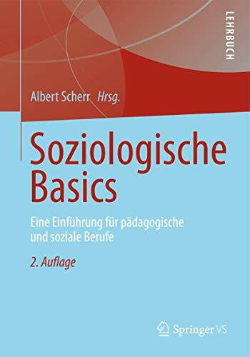 Soziologische Basics: Eine Einführung für pädagogische und soziale Berufe