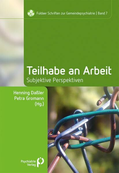 Teilhabe an Arbeit: Subjektive Perspektiven (Fuldaer Schriften zur Gemeindepsychiatrie)