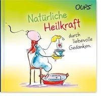 Oups Minibuch - Natürliche Heilkraft durch liebevolle Gedanken.