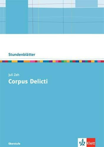 Juli Zeh: Corpus Delicti: Kopiervorlagen mit Downloadpaket Oberstufe (Stundenblätter Deutsch)