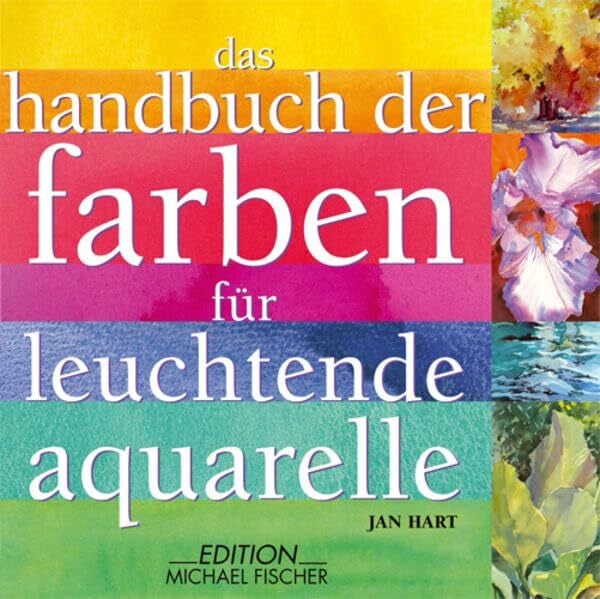 Das Handbuch der Farben für leuchtende Aquarelle