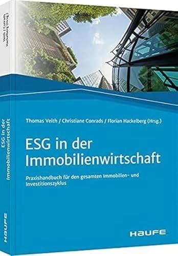 ESG in der Immobilienwirtschaft: Internationales Praxishandbuch für den Immobilien- und Investitionszyklus (Haufe Fachbuch)