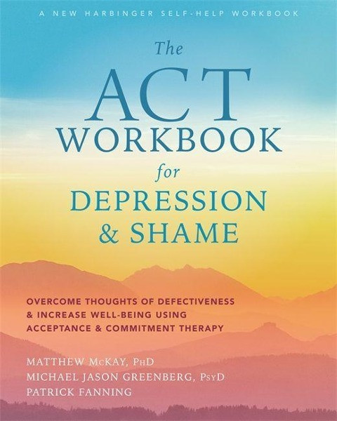The ACT Workbook for Depression and Shame