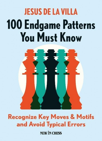 100 Endgame Patterns You Must Know: Recognize Key Moves & Motifs and Avoid Typical Errors