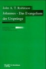 Johannes - Das Evangelium der Ursprünge: Aktualisierte deutsche Ausgabe (Bibelwissenschaftliche Monographien (BWM))