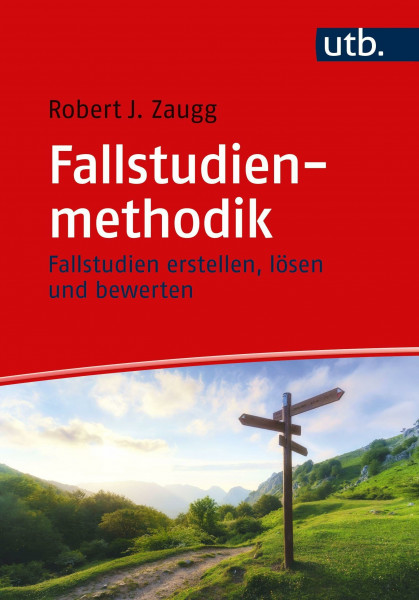 Fallstudienmethodik: Fallstudien erstellen, lösen und bewerten