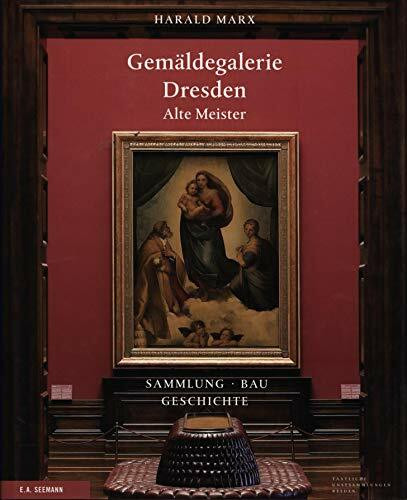 Gemäldegalerie Alte Meister Dresden: Die Sammlung. Der Bau