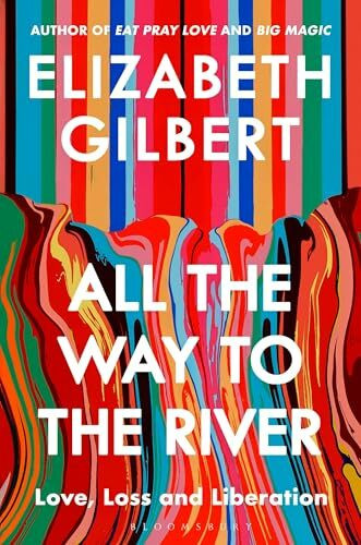 All the Way to the River: My Story of Love, Loss and Liberation