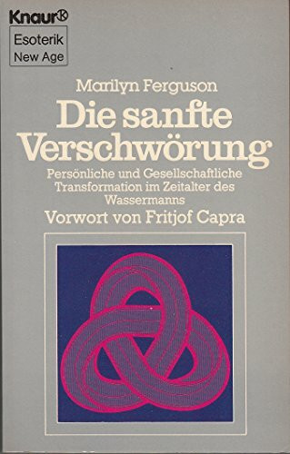 Die sanfte Verschwörung: Persönliche und Gesellschaftliche Transformation im Zeitalter des Wassermanns (Knaur Taschenbücher. Esoterik)