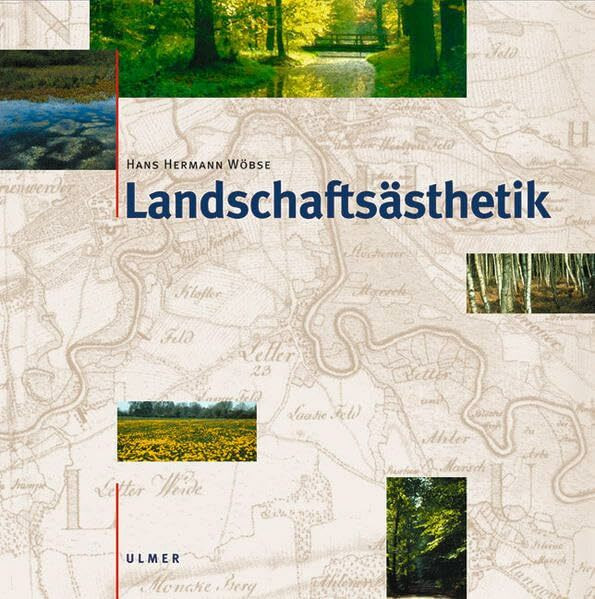 Landschaftsästhetik: Über das Wesen, die Bedeutung und den Umgang mit landschaftlicher Schönheit