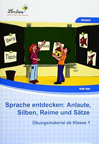 Sprache entdecken: Anlaute, Silben, Reime: und Sätze (1. Klasse) Sprache entdecken: Anlaute, Silben, Reime: und Sätze (1. Klasse)