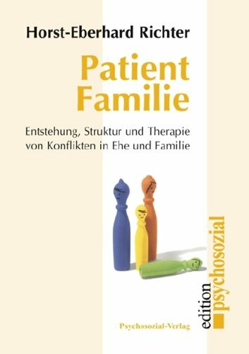 Patient Familie: Entstehung, Struktur und Therapie von Konflikten in Ehe und Familie (psychosozial)