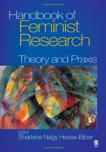 Handbook of Feminist Research: Theory And Praxis