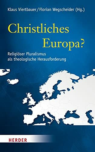 Christliches Europa?: Religiöser Pluralismus als theologische Herausforderung