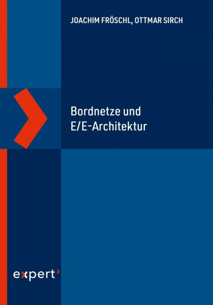 Bordnetze und E/E-Architektur: Eine Einführung in die Zusammenhänge zwischen Elektrik/Elektronik-Architektur und Energiebordnetz im Automobil