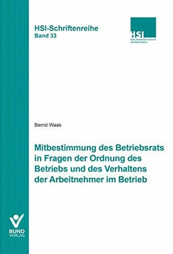 Mitbestimmung des Betriebsrats in Fragen der Ordnung des Betriebs und des Verhaltens der Arbeitnehmer im Betrieb: HSI-Schriftenreihe Bd. 33