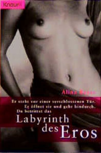 Labyrinth des Eros: Sie/Er steht vor einer geschlossenen Tür. Sie/Er öffnet sie und geht hindurch (Knaur Taschenbücher. Romane, Erzählungen)