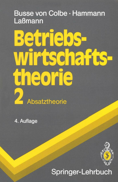 Betriebswirtschaftstheorie: Band 2: Absatztheorie (Springer-Lehrbuch)