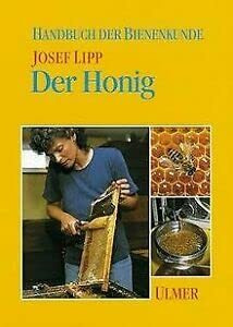 Der Honig: Herkunft, Gewinnung, Eigenschaften und Untersuchung des Honigs (Handbuch der Bienenkunde)