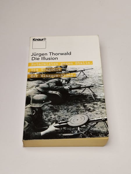 Die Illusion: Rotarmisten gegen Stalin. Die Tragödie der Wlassow-Armee (Knaur Taschenbücher. Politik und Zeitgeschichte)
