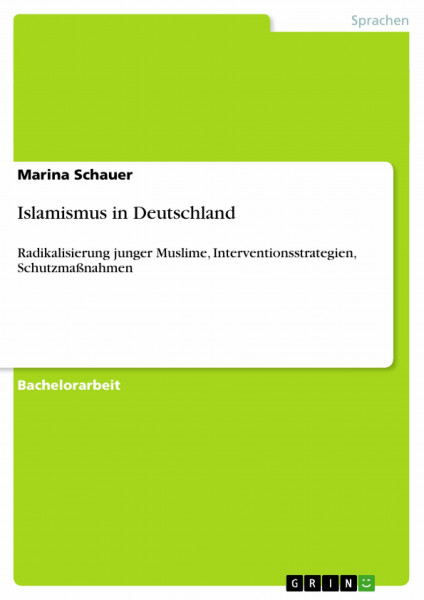 Islamismus in Deutschland: Radikalisierung junger Muslime, Interventionsstrategien, Schutzmaßnahmen