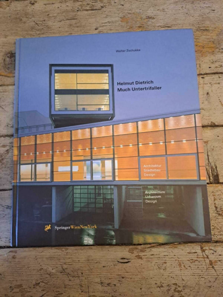 Helmut Dietrich. Much Untertrifaller: Architektur, Städtebau, Design Architecture, Urbanism, Design: Architektur, Stadtebau, Design Architecture, Urbanism, Design