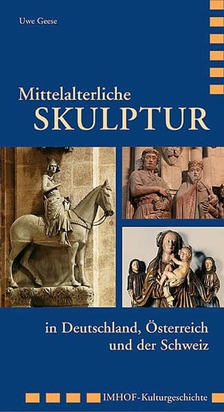 Mittelalterliche Skulptur in Deutschland, Österreich und der Schweiz (Imhof Kulturgeschichte)