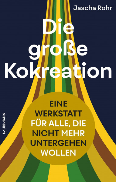 Die große Kokreation: Eine Werkstatt für alle, die nicht mehr untergehen wollen.