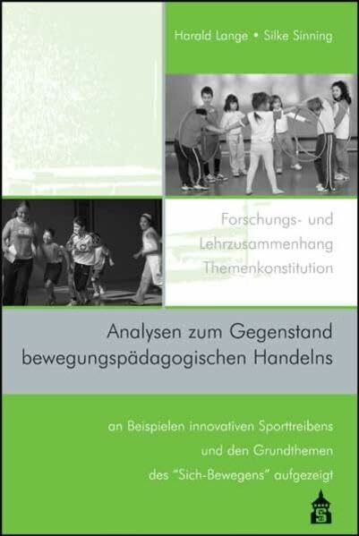 Analysen zum Gegenstand bewegungspädagogischen Handelns: an Beispielen innovativen Sporttreibens und den Grundthemen des "Sich-Bewegens" aufgezeigt (Forschungs- und Lehrzusammenhang)