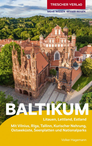 TRESCHER Reiseführer Baltikum: Litauen, Lettland, Estland. Mit Vilnius, Riga, Tallinn, Kurischer Nehrung, Ostseeküste, Seenplatten und Nationalparks