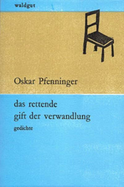 Das rettende Gift der Verwandlung: Gedichte (waldgut lektur (le))
