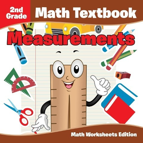 2nd Grade Math Textbook: Measurements Math Worksheets Edition