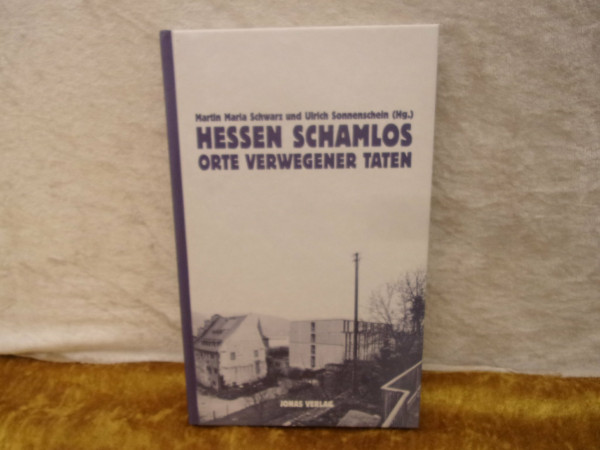 Hessen schamlos: Orte verwegener Taten