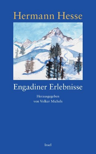 Engadiner Erlebnisse: Erinnerungen, Gedichte, Briefe und Aquarelle