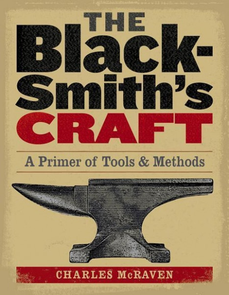 Blacksmiths Craft: A Primer of Tools and Methods