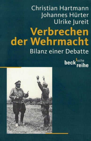 Verbrechen der Wehrmacht: Bilanz einer Debatte (Beck'sche Reihe)