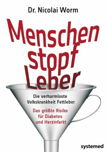 Menschenstopfleber: Die verharmloste Volkskrankheit Fettleber