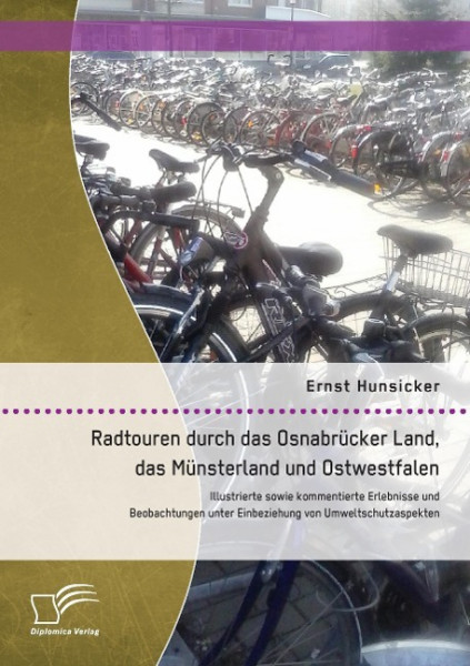 Radtouren durch das Osnabrücker Land, das Münsterland und Ostwestfalen: Illustrierte sowie kommentie